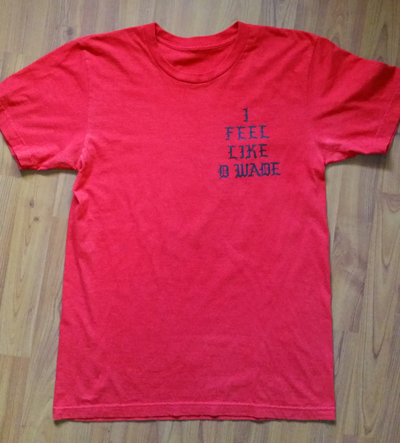 I FEEL LIKE D WADE t-shirt